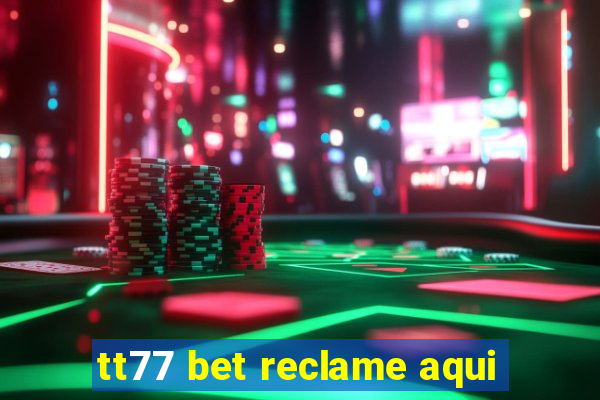 tt77 bet reclame aqui